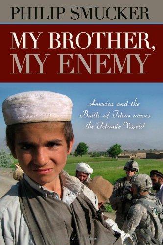 My Brother, My Enemy: America and the Battle of Ideas Across the Islamic World