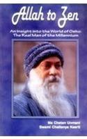 Allah to Zen ; An Insight Into the World of Osho : The Real Man of the Millennium