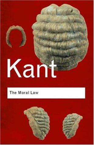 The Moral Law: Groundwork of the Metaphysics of Morals (Routledge Classics)