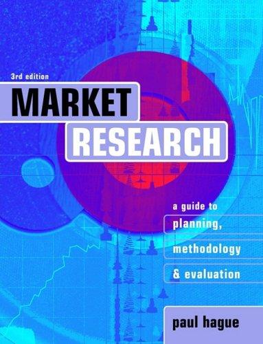 Market Research: A Guide to Planning, Methodology and Evaluation