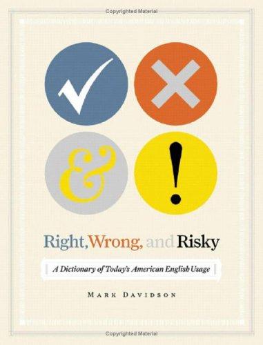 Right, Wrong, and Risky: A Dictionary of Today's  American English Usage 