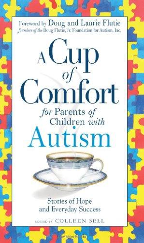 A Cup of Comfort for Parents of Children with Autism: Stories of Hope and Everyday Success