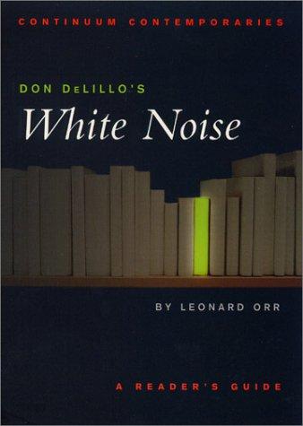 Don DeLillo's White Noise: A Reader's Guide (Continuum Contemporaries)