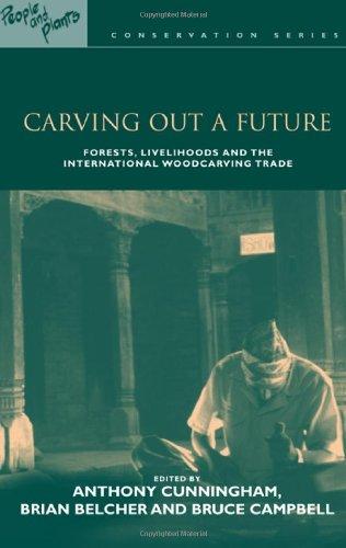 Carving Out a Future: Forests, Livelihoods and the International Woodcarving Trade (People and Plants Conservation)