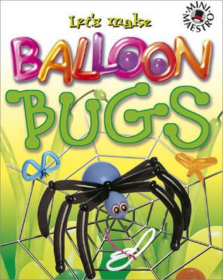 Let's Make Balloon Bugs (Mini Maestro)