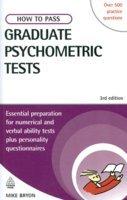How to Pass Graduate Psychometric Tests, 3/e (Essential preparation for numerical and verbal ability tests plus personality questionnaires)