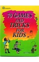 70 Games and Tricks for Kids 