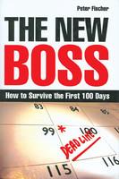 The New Boss: How to Survive the First 100 Days