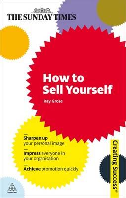 How to Sell Yourself (Sunday Times Creating Success)