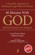 40 Minutes With God: Spiritual Journey Of A Surgeon