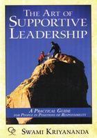 The Art Of Supportive Leadership: A Practical Guide For People In Positions Of Responsibility