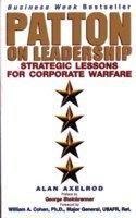 Patton on Leadership: Strategic Lessons for Corporate WarFare