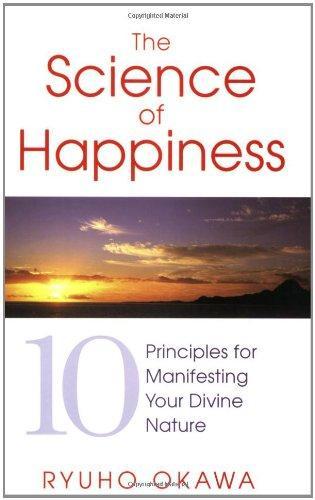 The Science of Happiness: 10 Principles for Manifesting Your Divine Nature