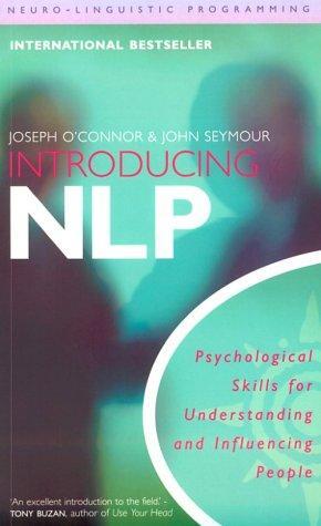 Introducing NLP: Psychological Skills for Understanding and Influencing People 