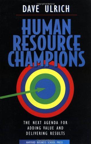 Human Resource Champions: The Next Agenda for Adding Value and Delivering Results