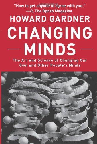 Changing Minds: The Art and Science of Changing Our Own and Other People's Minds