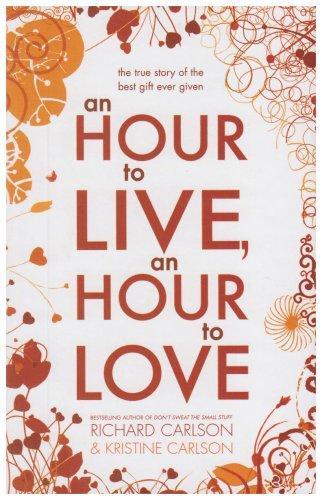 An Hour to Live, an Hour to Love: The True Story of the Best Gift Ever Given 