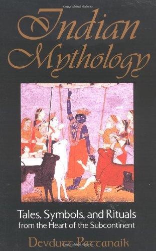 Indian Mythology: Tales, Symbols, and Rituals from the Heart of the Subcontinent 