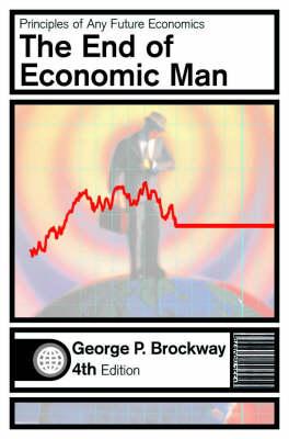 The End of Economic Man: An Introduction to Humanistic Economics