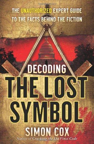 Decoding The Lost Symbol: The Unauthorized Expert Guide to the Facts Behind the Fiction