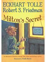 Milton's Secret: An Adventure of Discovery through Then, When, and the Power of Now