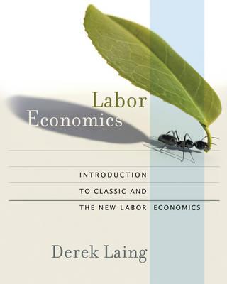 Labor Economics: Introduction to Classic and the New Labor Economics