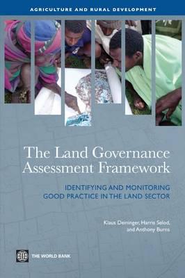 The Land Governance Assessment Framework: Identifying and Monitoring Good Practice in the Land Sector (Agriculture and Rural Development Series)