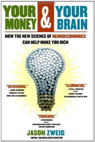 Your Money and Your Brain: How the New Science of Neuroeconomics Can Help Make You Rich 