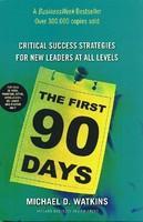 The First 90 Days: Critical Success Strategies for New Leaders at All Levels