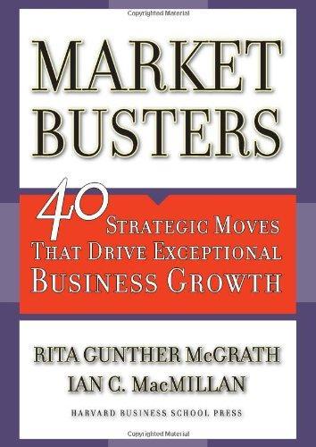 Marketbusters: 40 Strategic Moves That DriveExceptional Business Growth 