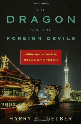 The Dragon and the Foreign Devils: China and the World, 1100 B.C. to the Present 