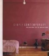 Simply Contemporary: Inspirations for the Modern Home
