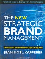 The New Strategic Brand Management (Creating and Sustaining Brand Equity Long Term)