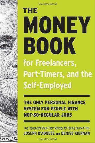 The Money Book for Freelancers, Part-Timers, and the Self-Employed: The Only Personal Finance System for People with Not-So Regular Jobs