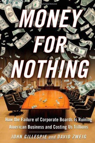 Money for Nothing: How the Failure of Corporate Boards Is Ruining American Business and Costing Us Trillions