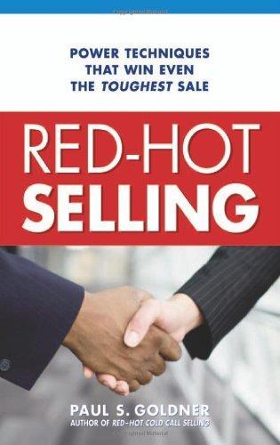 Red-Hot Selling: Power Techniques That Win Even the Toughest Sale 