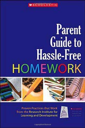 Parent Guide to Hassle-Free Homework: Proven Practices that Work-from Experts in theField 
