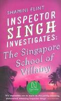 INSPECTOR SINGH INVESTIGATES: THE SINGAPORE SCHOOL OF VILLAINY