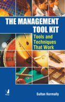 The Management Tool Kit: Tools and Techniques That Work