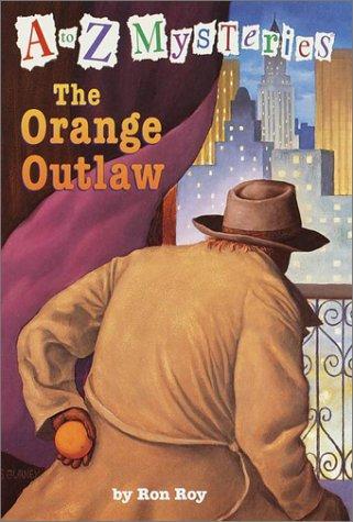 The Orange Outlaw (A to Z Mysteries) 