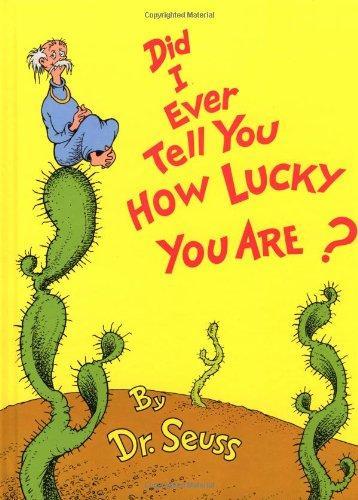 Did I Ever Tell You How Lucky You Are? (Classic Seuss) 