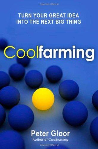 Coolfarming: Turn Your Great Idea into the Next Big Thing