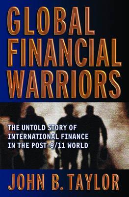 Global Financial Warriors: The Untold Story of International Finance in the Post-9/11 World