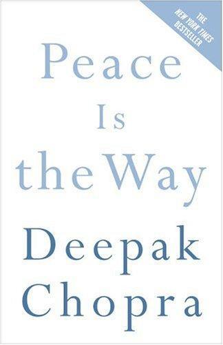 Peace Is the Way: Bringing War and Violence to an End (Chopra, Deepak) 