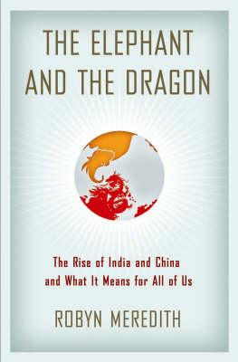 The Elephant and the Dragon: The Rise of India and China and What It Means for All of Us