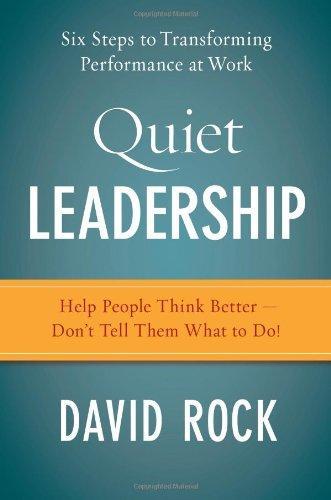 Quiet Leadership: Six Steps to Transforming Performance at Work