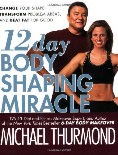 12-Day Body Shaping Miracle: Change Your Shape, Transform Problem Areas, and Beat Fat for Good 