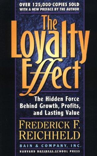 The Loyalty Effect: The Hidden Force Behind Growth, Profits, & Lasting Value