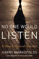 No One Would Listen: A True Financial Thriller