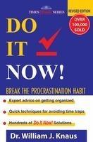 Do It Now!: Break The Procrastination Habit